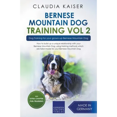 Bernese Mountain Dog Training Vol 2 - Dog Training for Your Grown-up Bernese Mountain Dog