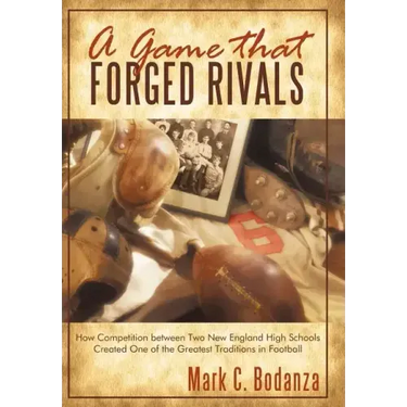 A Game That Forged Rivals: How Competition Between Two New England High Schools Created One of the Greatest Traditions in Football