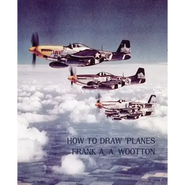How to Draw Planes (WWII-Era Reprint Edition)