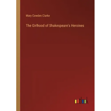 The Girlhood of Shakespeare's Heroines