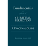 Fundamentals of the Process of Spiritual Perfection: A Practical Guide