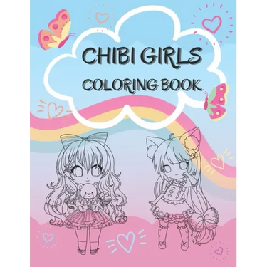 Chibi Girls Coloring Book: Cute Coloring Pages With Kawaii Girls For Kids, Teenagers And Adults