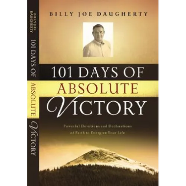 101 Days of Absolute Victory: Powerful Devotions and Declarations of Faith to Energize Your Life