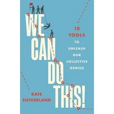 We Can Do This!: 10 Tools to Unleash Our Collective Genius