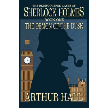 The Demon of the Dusk: The rediscovered cases of Sherlock Holmes Book 1