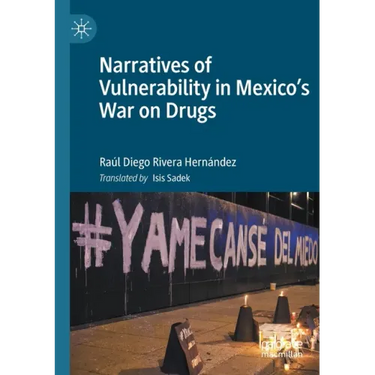 Narratives of Vulnerability in Mexico's War on Drugs