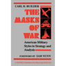 The Masks of War: American Military Styles in Strategy and Analysis