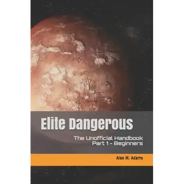 Elite Dangerous - The Unofficial Handbook: Part 1: Beginners