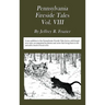 Pennsylvania Fireside Tales Volume VIII: Origins and Foundations of Pennsylvania Mountain Folktales, Legends, and Folklore