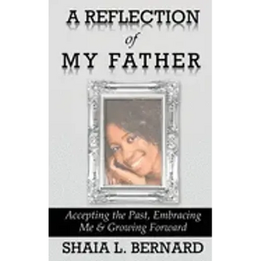 A Reflection of My Father: Accepting the Past, Embracing Me & Growing Forward