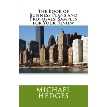 The Book of Business Plans and Proposals: Samples for Your Review