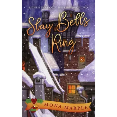 Slay Bells Ring: A Christmas Cozy Mystery Series Book 2
