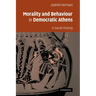 Morality and Behaviour in Democratic Athens: A Social History