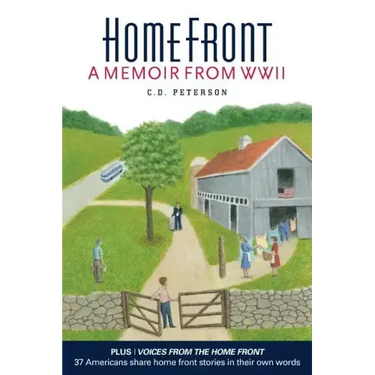 Home Front by C. D. Peterson: A Memoir from WW II