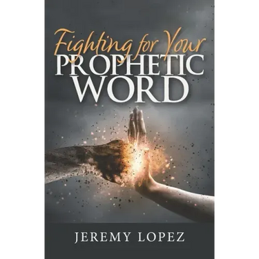 Fighting For Your Prophetic Word