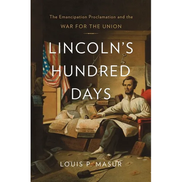 Lincoln's Hundred Days: The Emancipation Proclamation and the War for the Union