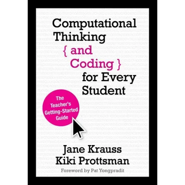 Computational Thinking and Coding for Every Student: The Teacher's Getting-Started Guide