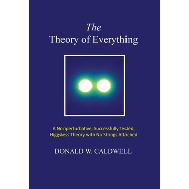 The Theory of Everything: a nonperturbative, successfully tested, Higgsless theory with no strings attached