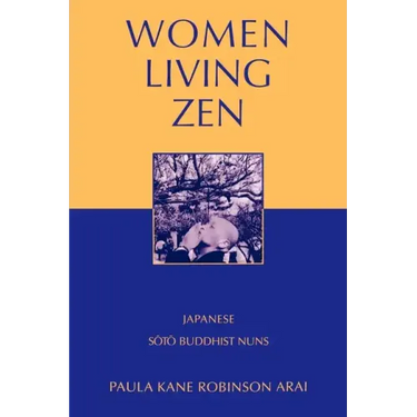 Women Living Zen: Japanese Soto Buddhist Nuns