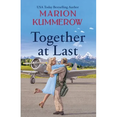 Together at Last: An inspiring WW2 Novel about true love and resilience