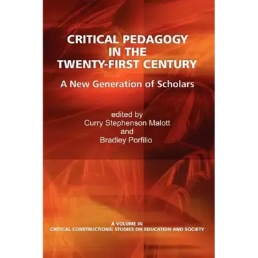 Critical Pedagogy in the Twenty-First Century: A New Generation of Scholars