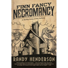 Finn Fancy Necromancy: The Familia Arcana, Book 1