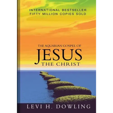 The Aquarian Gospel of Jesus The Christ