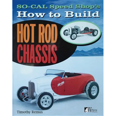 So Cal Speed Shop's How to Build Hot Rod Chassis