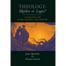 Theology: Mythos or Logos?: A Dialogue on Faith, Reason, and History