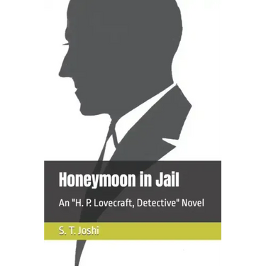 Honeymoon in Jail: An H. P. Lovecraft, Detective Novel