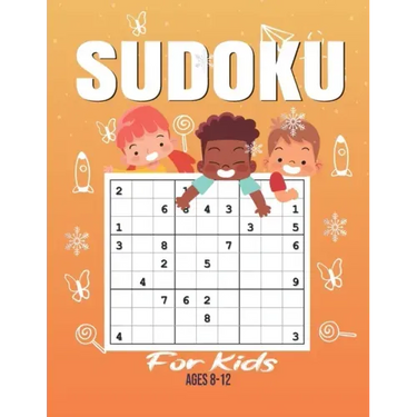 Sudoku For Kids: Sudoku Puzzle Book For Kids - 200 Sudoku Puzzles And Solutions - Sudoku Puzzles From Beginner to Advanced . Sudoku Puz