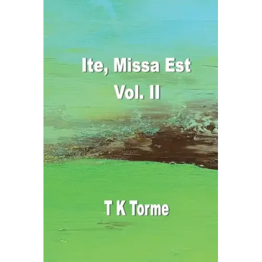 Ite, Missa Est - Vol. II