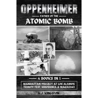Oppenheimer: Manhattan Project At Los Alamos, Trinity Test, Hiroshima & Nagasaki