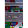 Making Apologetics Appealing to Africans: A Clarion Call to Defending the Christian Faith in Africa