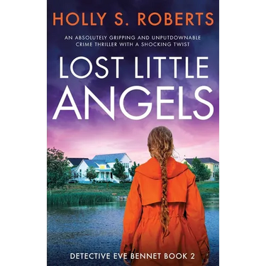Lost Little Angels: An absolutely gripping and unputdownable crime thriller with a shocking twist