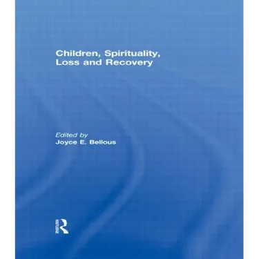 Children, Spirituality, Loss and Recovery