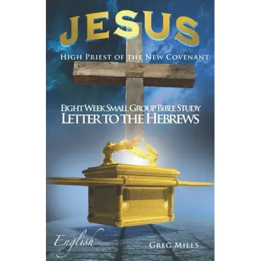 Jesus High Priest of the New Covenant: Letter to the Hebrews verse by verse
