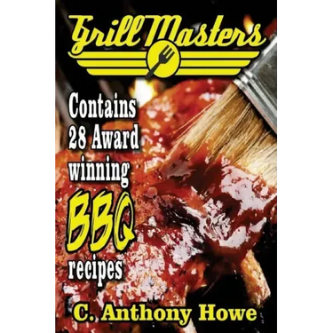The GRILL MASTERS Award Winning Secret BBQ Recipes: The Professional's BARBEQUE BIBLE For Perfect BBQ SAUCES & BBQ CREATIONS