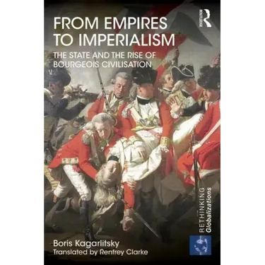 From Empires to Imperialism: The State and the Rise of Bourgeois Civilisation