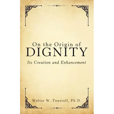 On the Origin of Dignity: Its Creation and Enhancement
