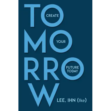 Tomorrow: Create Your Future Today