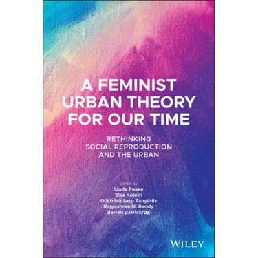 A Feminist Urban Theory for Our Time: Rethinking Social Reproduction and the Urban