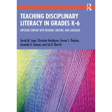 Teaching Disciplinary Literacy in Grades K-6: Infusing Content with Reading, Writing, and Language
