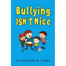 Bullying Isn't Nice: Making Friends is Better