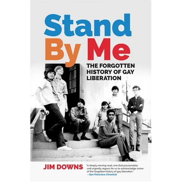 Stand by Me: The Forgotten History of Gay Liberation
