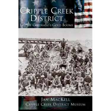 Cripple Creek District: Last of Colorado's Gold Booms