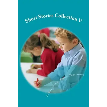 Short Stories Collection V: Just for Kids 6 years and older