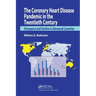 The Coronary Heart Disease Pandemic in the Twentieth Century: Emergence and Decline in Advanced Countries