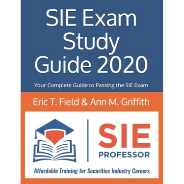 SIE Exam Study Guide 2020: Your Complete Guide to Passing the SIE Exam