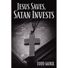 Jesus Saves, Satan Invests